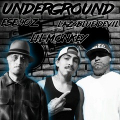Underground Ft. Ese 40'z & Lazy Blue Devil