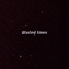 Wasted times(prod jody & guala beatz)