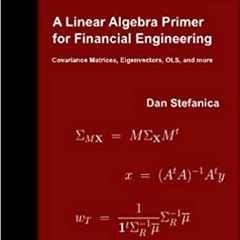 [PDF❤️Download✔️ A Linear Algebra Primer for Financial Engineering: Covariance Matrices, Eigenvector