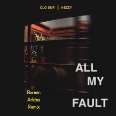 All My Fault - Bermin Arktos Remix