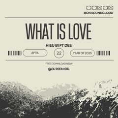 What Is Love - Hiếu Bi Ft Dee