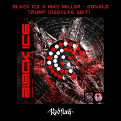Subtronics, Rezz - Black Ice X Mac Miller - Donald Trump (REDFLAG Edit) [FREE DOWNLOAD]