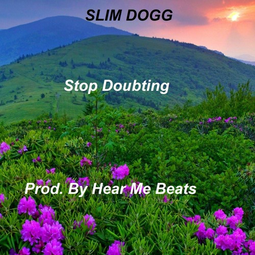 Stop Doubting (Prod. By Hear Me Beats)