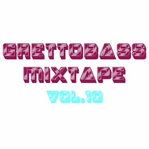 Ghettobass Mixtape Vol. 10 feat. Zakari&Blange
