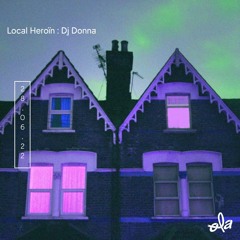 Local Heroïn • Dj Donna