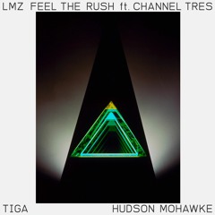 Hudson Mohawke & Tiga  (feat. Channel Tres)- Feel The Rush