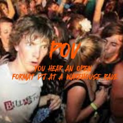 POV you hear an open format DJ at a Warehouse Rave