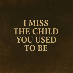 I Miss the Child You Used to Be- v. Singer Songwriter   For parents of addicts