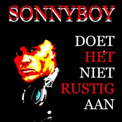 Sonnyboy Doet Het Niet Rustig Aan 7.0 [ Hosted By MC Robs)