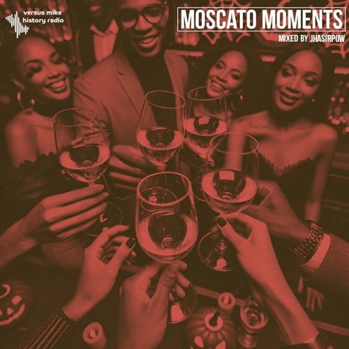 Moscato Moments (mixed by JhasirPow)
