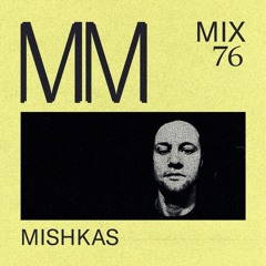 Mishkas - Minimal Mondays Mix 76