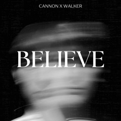 Believe - Cannon X Walker