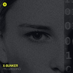 X - Bunker -  Progressing (Original Mix)