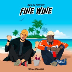 Mizta Z & Teddy Hits - Fine Wine (Prod. By Vision Deliss)