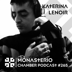 Monasterio Chamber Podcast #265 KATERINA LENOIR