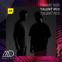 MELODIC DEEP TALENT MIX SERIES #219 | Asphere (Special ADE Mix)