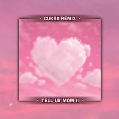 Tell Ur Mom II (Speed Up) - Gii Ft. Winno「Cukak Remix」