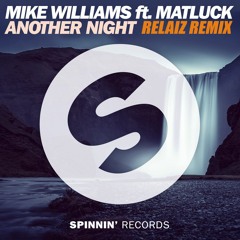 Mike Williams ft. Matluck - Another Night (Relaiz Remix)