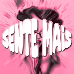 Sente Mais (Super Slowed)
