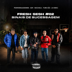 Fresh Sesh #02 - Sinais de Sucessagem (feat. Yure IDD, LH Emici & Nochica)