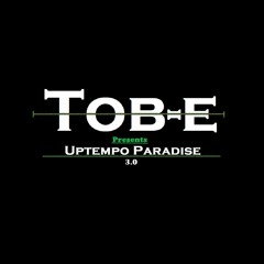 Tob-e Presents: "Uptempo Paradise 3.0"