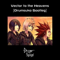 Vector to the Heavens (Drumsuko Bootleg)