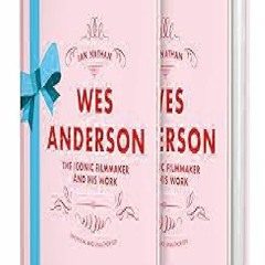 > Wes Anderson: The Iconic Filmmaker and his Work (Iconic Filmmakers
