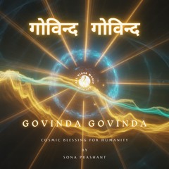 Govinda Govinda - Cosmic Blessing for Humanity