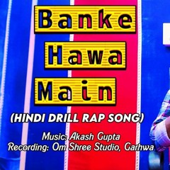 Banke Hawa Mein [Drill Mix] Rap Song.wav