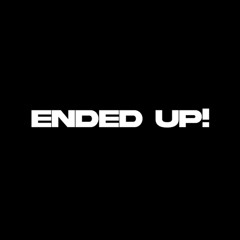 ENDED UP!