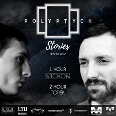Polyptych Stories | Episode #038 (1h - Michon, 2h - Topek)