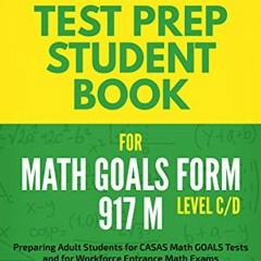 !) CASAS Test Prep Student Book for Math GOALS Form 917 M Level C/D: Preparing Adult Students f