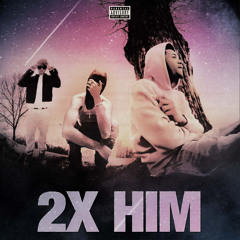 2x Him (prod. bizzz x camwde)