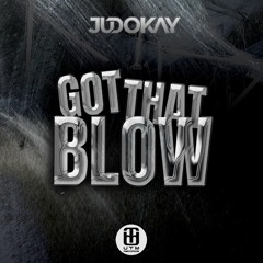 Judokay - Got That Blow [OUT: 21.10.22]