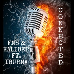FNS & KALIBER - Connected ( ft. T BurnA )