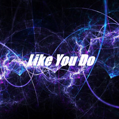 Like You Do