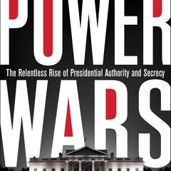 Epub Power Wars: The Relentless Rise of Presidential Authority and Secrecy