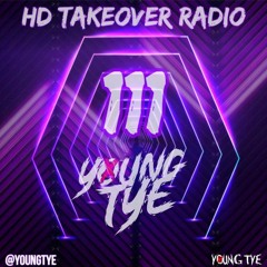 Young Tye Presents - HD Takeover Radio 111