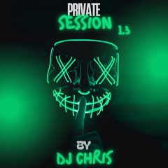 Private Session 1.3 By DJ Chris
