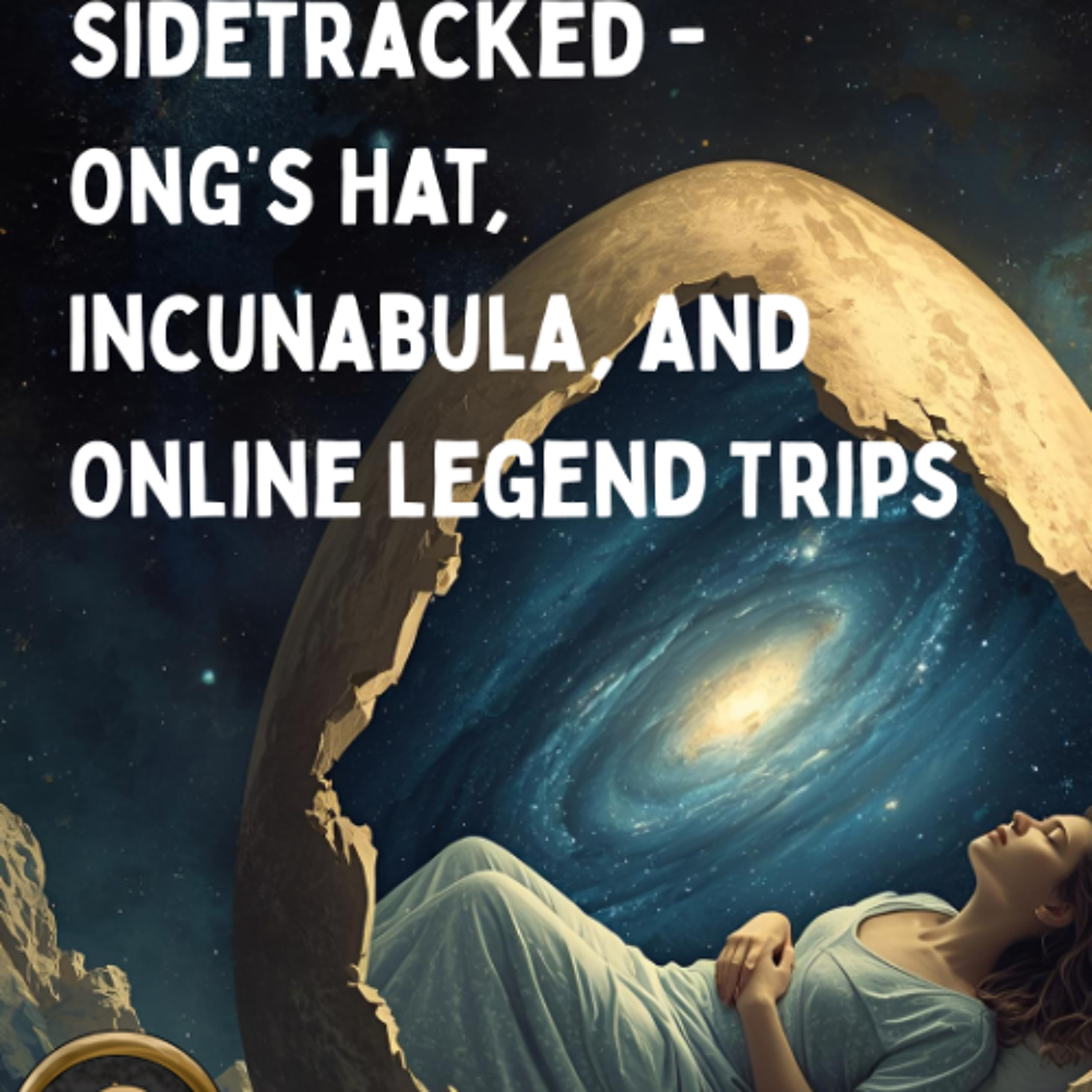103 Sidetracked- Ong’s Hat, Incunabula, and Online Legend Trips episode artwork