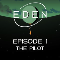 Eden | Episode 1: The Pilot