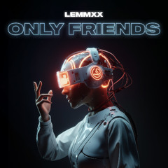 ONLY FRIENDS - EXTENDED + SUPER SPED UP