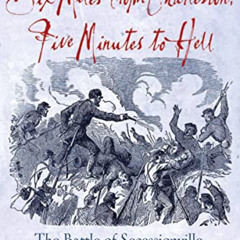 Access EPUB 📙 Six Miles from Charleston, Five Minutes to Hell: The Battle of Seccess