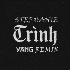 Stephanie nghe Trình - YANG