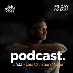 Club Mood Vibes Podcast #433 ─ Lars Christian Müller