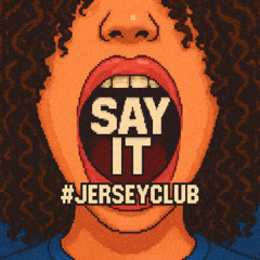 SAY IT #Jerseyclub @PRODGOONA