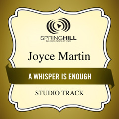 A Whisper Is Enough (High Key Performance Track Without Background Vocals)