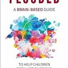 [PDF] Read Flooded: A Brain-Based Guide to Help Children Regulate Emotions by Allison Edwards