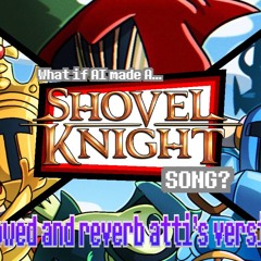 what if ai made a shovel knight theme? (slowed and reverb atti's version)