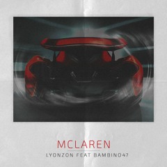 LYONZON x BAMBINO 47 - MCLAREN (Exclusivité Murmure - Audio Officiel)